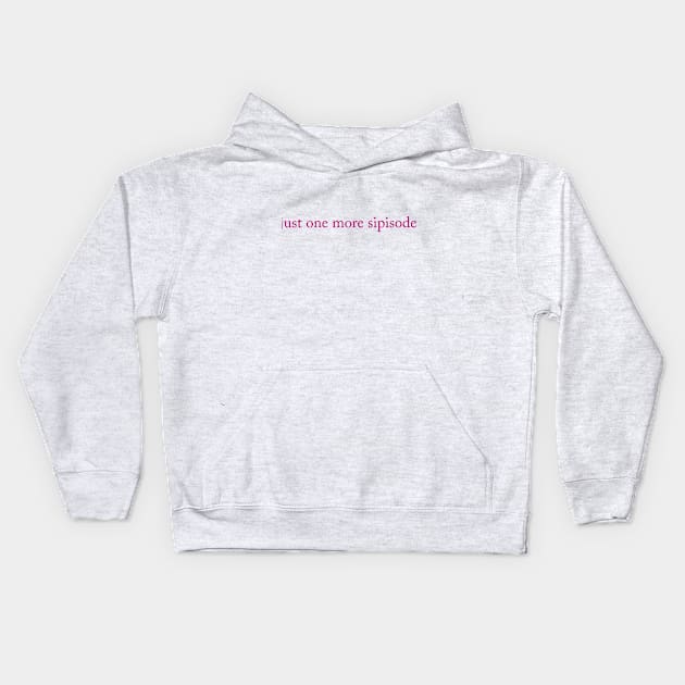 Just one more sipisode Kids Hoodie by The Sip List Podcast